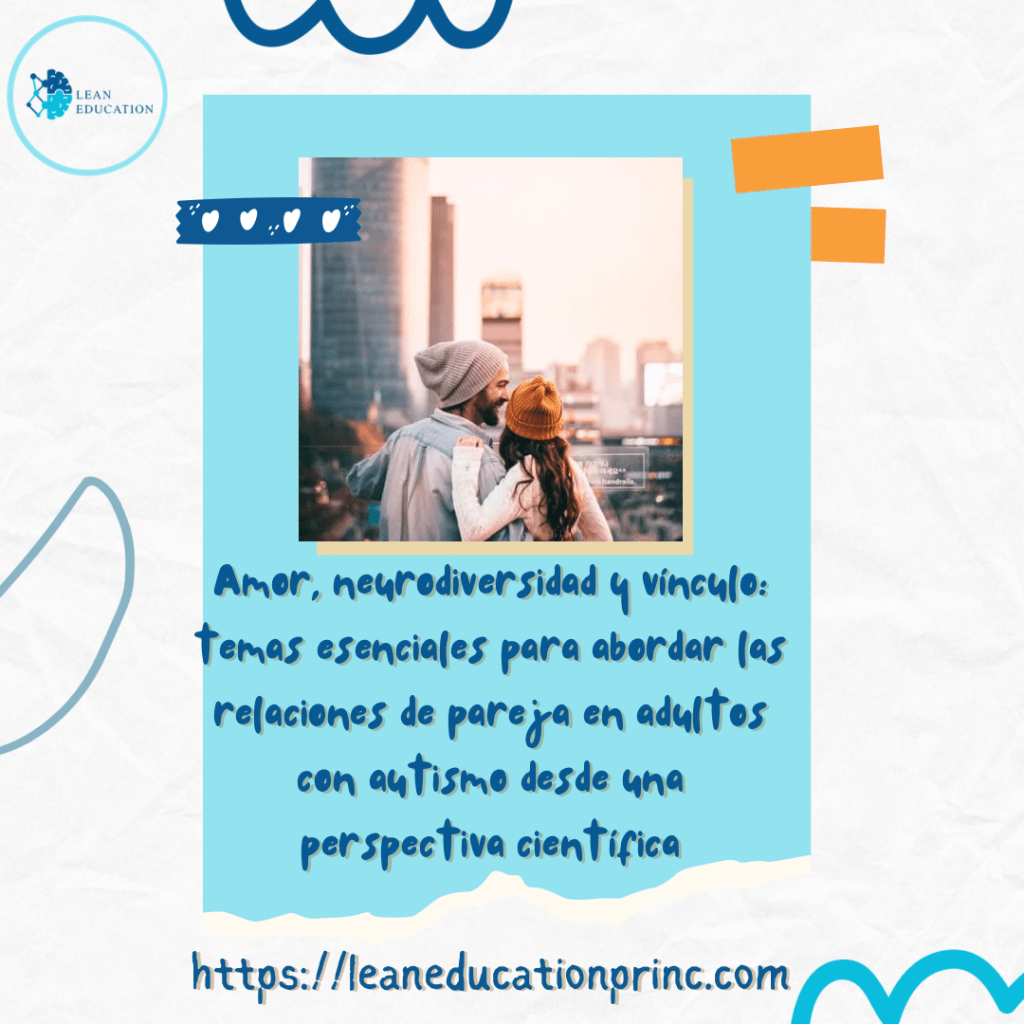 Amor, neurodiversidad y vínculo: temas esenciales para abordar las relaciones de pareja en adultos con autismo desde una perspectiva&nbsp;científica